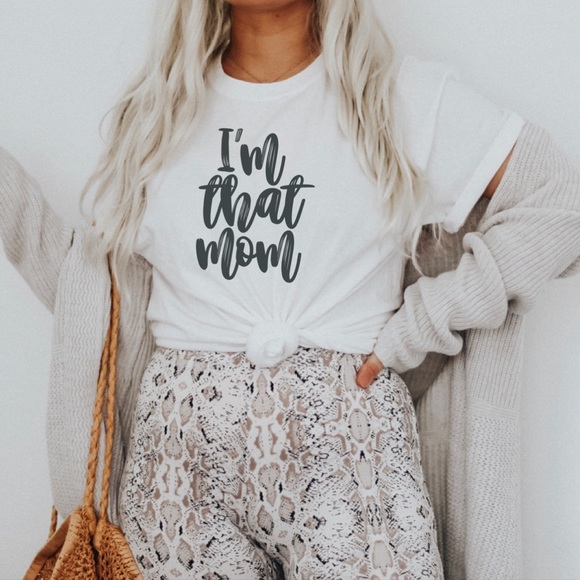 Tops - I’m that mom tee, funny mom tee